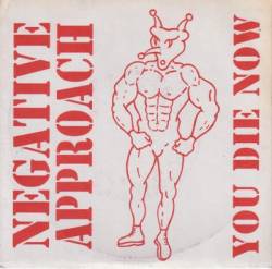 Negative Approach : You Die Now